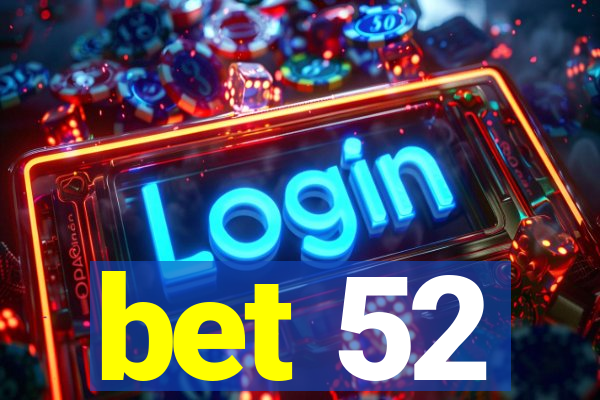 bet 52